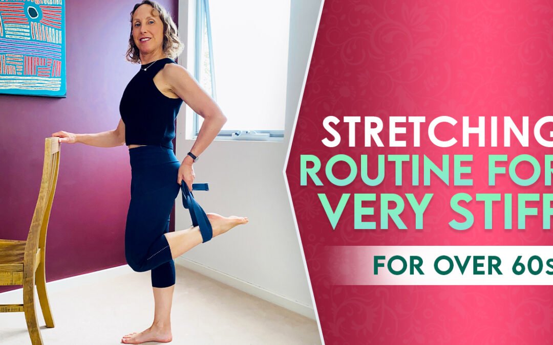 Stretching routine for very stiff over 60s