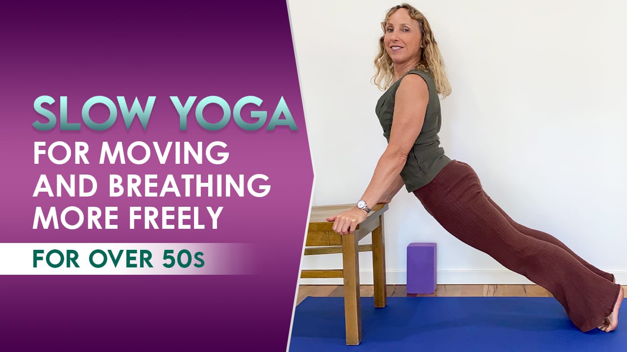 SLOW YOGA for moving and breathing more freely ( over 50 )